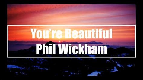 phil wickham you're beautiful lyrics|You're Beautiful .